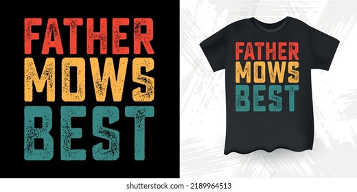 Father Day Funny Gardening Farmer Retro Vintage Mowing Mower T-shirt Design