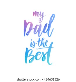 Father Day My Dad is Best vector greeting card. Hand drawn blue calligraphy lettering title. Quote