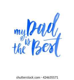 Father Day My Dad is Best vector greeting card. Hand drawn blue calligraphy lettering title.