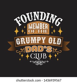 Father Day Quote and Saying. Founding member of the Grumpy Old Dad's Club