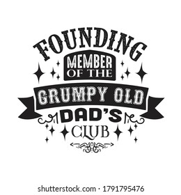 Father Day Quote and Saying. Founding member of the Grumpy Old Dad's Club