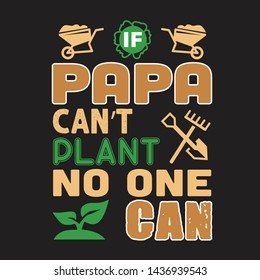 Father Day Quote and Saying. If Papa can not plant no one can
