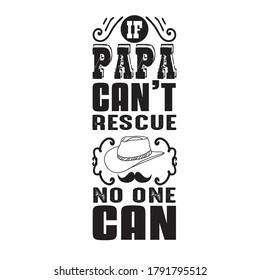 Father Day Quote and Saying. Papa can not rescue no one can