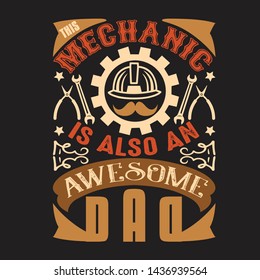 Father Day Quote and Saying. This Mechanic is also an Awesome Dad