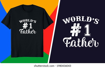 Father Day T-Shirt _ World's #1 Father , Best father, dad, son, daughters, daddy,  t-shirt design, father day. 