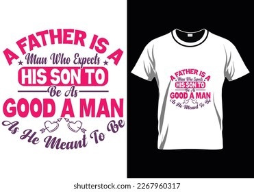 A Father Is Father Day T-Shirt Design