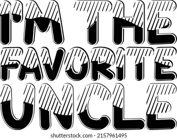 Father Day t-shirt I'm the favorite uncle