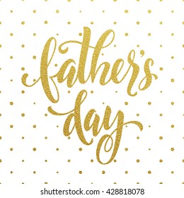 Father Day vector greeting card with gold glitter polka dot background. Hand drawn calligraphy lettering title. 