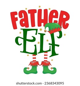 Father Elf - phrase for Christmas Daddy clothes or ugly sweaters. Hand drawn lettering for Xmas greetings cards, invitations. Good for t-shirt, mug, gift, printing press. Santa's Little Helper.