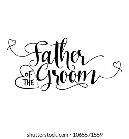 Father of the Groom' -Hand lettering typography text in vector eps 10. Hand letter script wedding sign catch word art design.  Good for scrap booking, posters, textiles, gifts, wedding sets.
