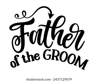 Father of the Groom - Hand lettering typography text. Hand letter script wedding sign catch word art design. Good for scrap booking, posters, textiles, gifts, wedding sets.