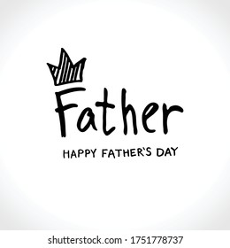 Father. Hand drawn word. Happy Fathers Day greeting cartoon card with a crown. Vector Sketch Illustration. 