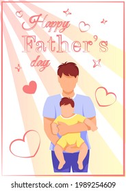 Father is holding baby. Dad and son, Family, Father's day concept. A4 vector illustration for greeting card, flyer, poster.