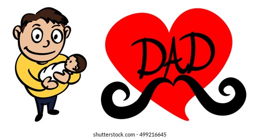 Father Holding His Newborn Baby.
Dad Carrying His Boy.  
Red heart with word DAD and a big Mustache.