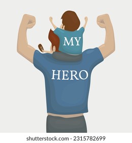 a father holds his child on his shoulders. The inscription is my hero. Strong adult, safety for the child. Happy childhood, family, hugs, family values, birthday, father's day. father and son