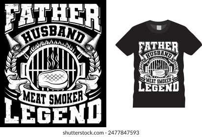 Father Husband Meat Smoker Legend t-shirt design. Funny BBQ T shirt Design .and  bags, posters, cards, vector illustration. BBQ party t-shirt.