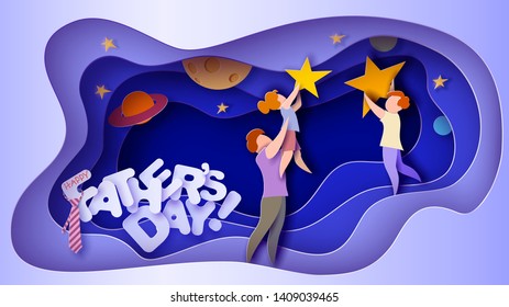 Father lifting up to the sky his daughter to put stars. Happy fathers day card. Paper cut style. Vector illustration