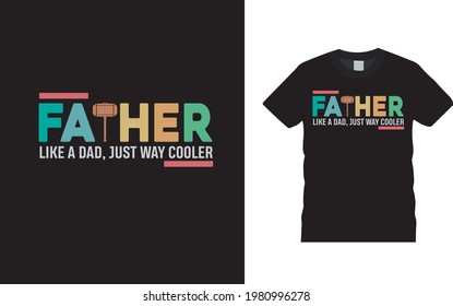 Father Like A Dad Just Way Cooler T shirt, apparel, vector illustration, graphic template, print on demand, textile fabrics, retro style, typography, vintage, dad t shirt