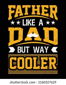  Father like a dad but way cooler typography Print-ready inspirational and motivational posters, t-shirts, notebook cover design bags, cups, cards, flyers, stickers, and badges. vector file