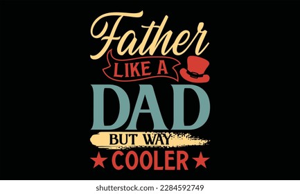 Padre como un papá pero mucho más frío - Diseño SVG del Día del Padre, letras de mano citas inspiradoras aisladas en el fondo negro, usadas para impresiones en bolsas, afiche, pancarta, volante y taza, almohadas.