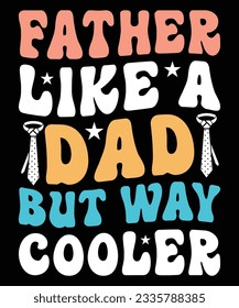 Father Like A Dad But Way Cooler Fathers Day T-shirt Print Template 