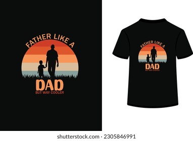 Father like a dad but way cooler,typography t shirt design.