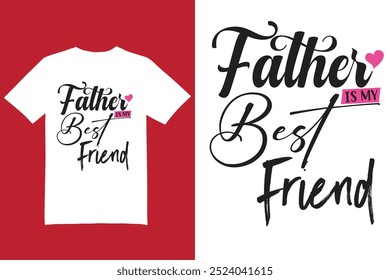 Father is my best friend t shirt design, Dad t shirt design, Father's Day t shirt, Dada t shirt