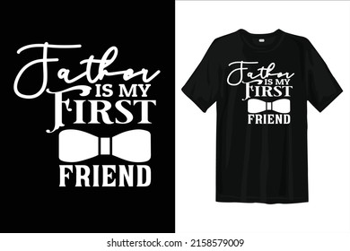 Father is my first friend casual wear for Father's Day special