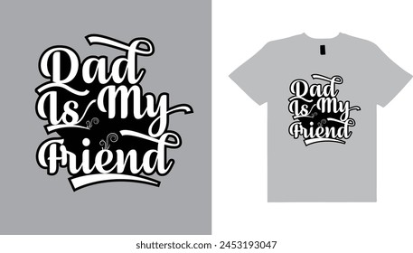 Father is my friend typography t shirt design.