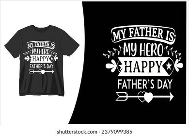 Father my Hero happy Fathers day t-shirt Vector design, eps,