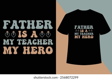 Father is a My teacher My Hero Balck t shirt design,Happy fathers day quote on the blue background. Best dad. Congratulation label, badge vector. Text for your design.