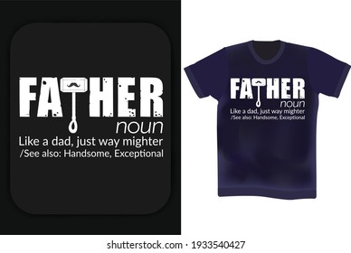 Father noun, adjective. Father's day t-shirt design. Father's birthday quotes . Wishing Father