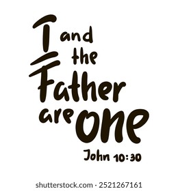 I and the Father are one John 10:30 - inspire motivational religious quote from the Bible. Hand drawn beautiful lettering. Print for inspirational poster, t-shirt, bag, cup. Elegance vector writing