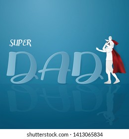 Father raised his son to ride his head on blue background .My daddy is my hero, Father's Day concept,paper craft style