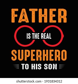 Father is the real superhero to his son. fathers day gift t-shirt. Dad shirt vector.