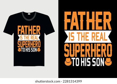 Father Is The Real Superhero To His Son - Father's Day T-shirt Design, Vector Graphic, Vintage, Typography, T-shirt Vector