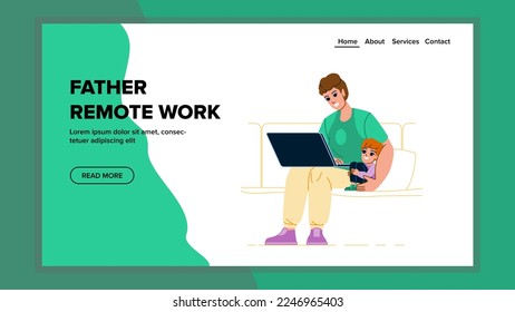 father remote work vector. home office, family computer, parent child, laptop online father remote work web flat cartoon illustration