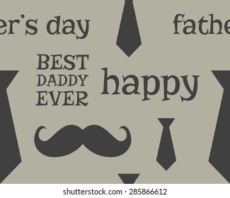 Father s day greeting seamless pattern template. Mustache and tie. Unusual funny concept. Best daddy ever illustration. vector illustration