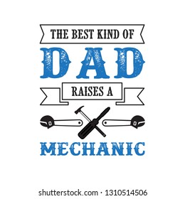 father s Day Saying and Quotes. raises a mechanic dad, good for print design
