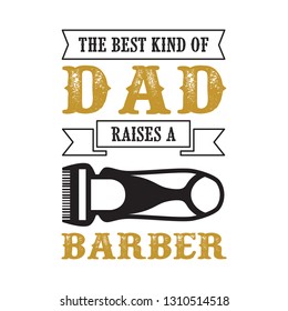 father s Day Saying and Quotes. raises a barber dad, good for print design