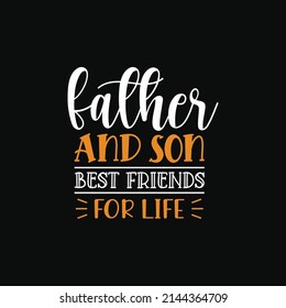 father and son best friend for life quote design for t shirt