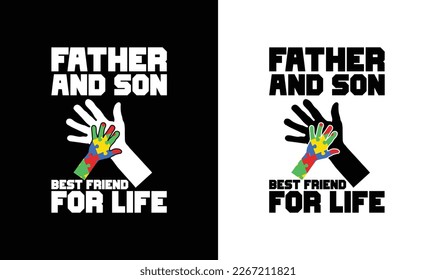 Father And Son Best Friend For Life
 Autism Quote T shirt design, typography