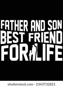 Father and son best friend for life EPS file for cutting machine. You can edit and print this vector art with EPS editor.