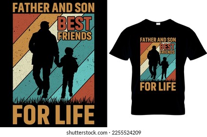 father and son best friends for life. dad t-shirt design,dad t shirt design, dad design, father's day t ahirt design, fathers design, 2023, dad hero,dad t shirt,