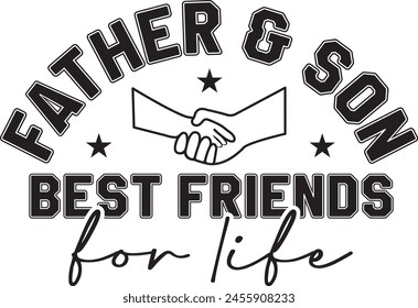 Father And Son Best Friends For Life, Fathers Day Celebration Calligraphic Quote EPS, Print For T Shirt