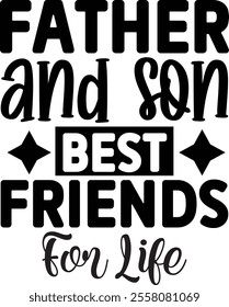 Father and Son Best Friends For Life, quotes cut files, Dad quotes t shirt designs ,Father Cut File