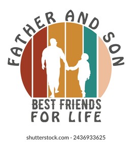 FATHER AND SON BEST FRIENDS FOR LIFEFATHER'S DAY T-SHIRT DESIGN,