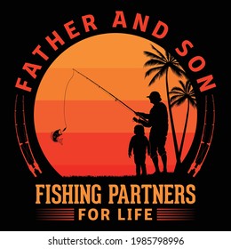 Father And Son Fishing Partners For Life - Fathers Day - Fishing T-shirt Design - Print Design.