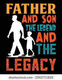 Father And Son The Legend And The Legacy Happy Father's day shirt print template Typography design