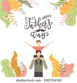 Father and son with lettering Happy Fathers Day. The concept of happy family on white background with plants. Illustration can be used for holiday design, cards, posters, banners.